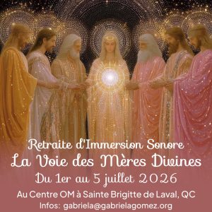La Voie des Mères Divines  du 1er au 5 juillet à Sainte Brigitte de Laval, Québec