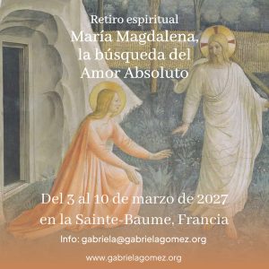 Retiro espiritual María Magdalena, la búsqueda del Amor Absoluto  Del 3 al 10 de marzo de 2027 en la Sainte-Baume, Francia